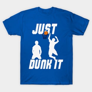 Just Dunk It Basketball Lover T-Shirt